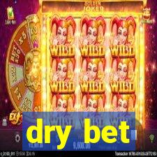 dry bet